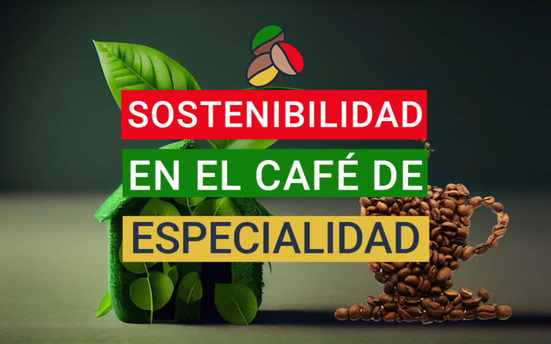 Sostenibilidad en el café de especialidad