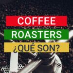 ¿Qué son los coffee roasters? Tostadores de café